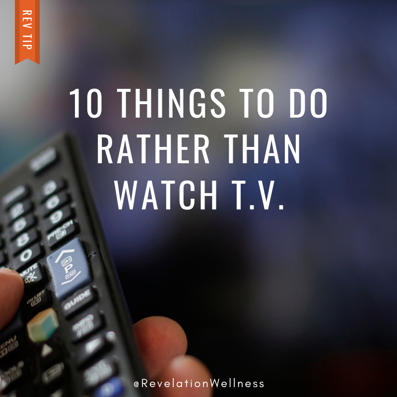 don't watch T.V.