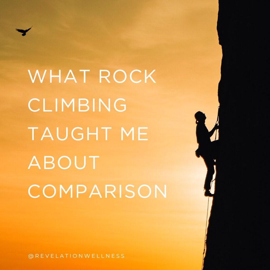 what climbing taught me about comparison