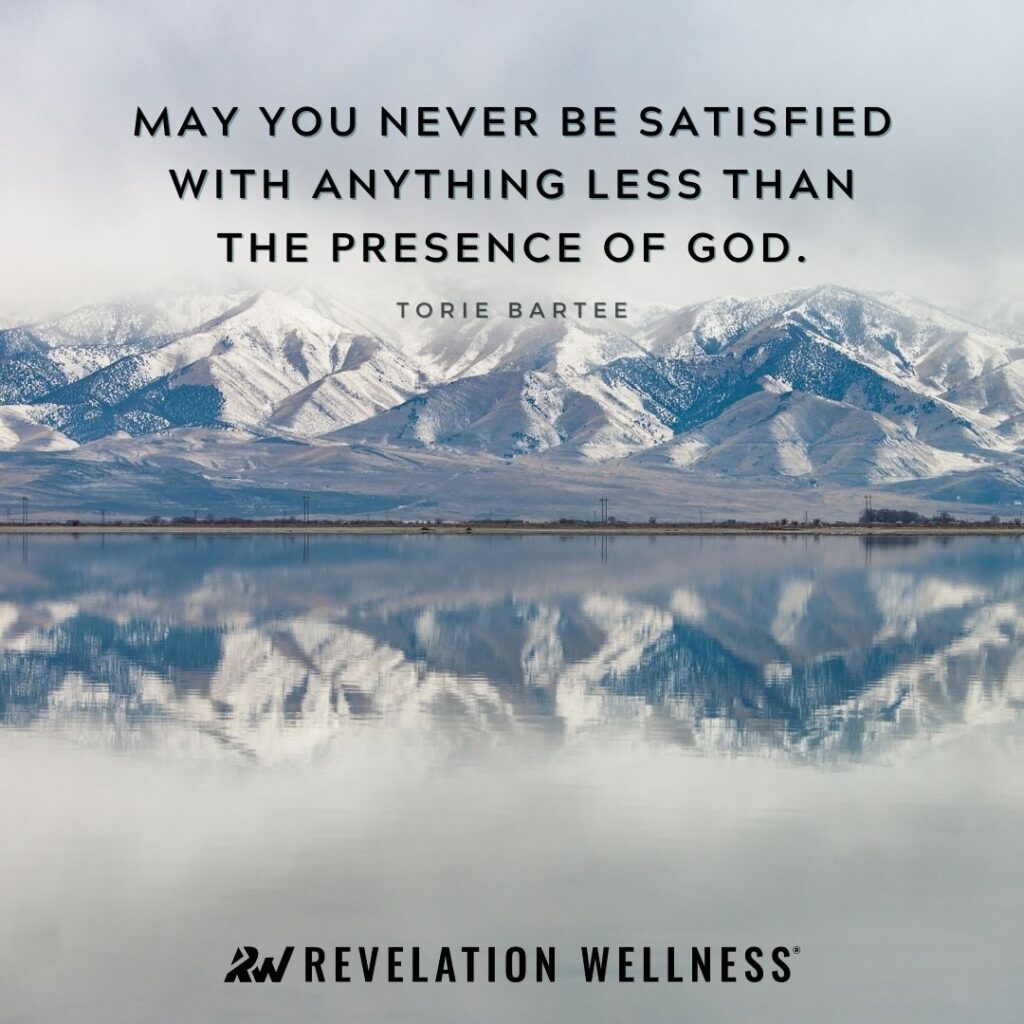 Be satisfied with the presence of God.