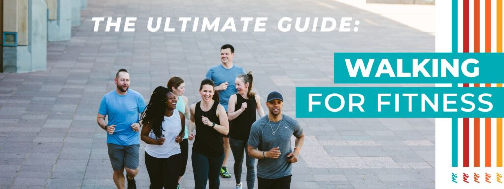 ultimate guide to walking for fitness